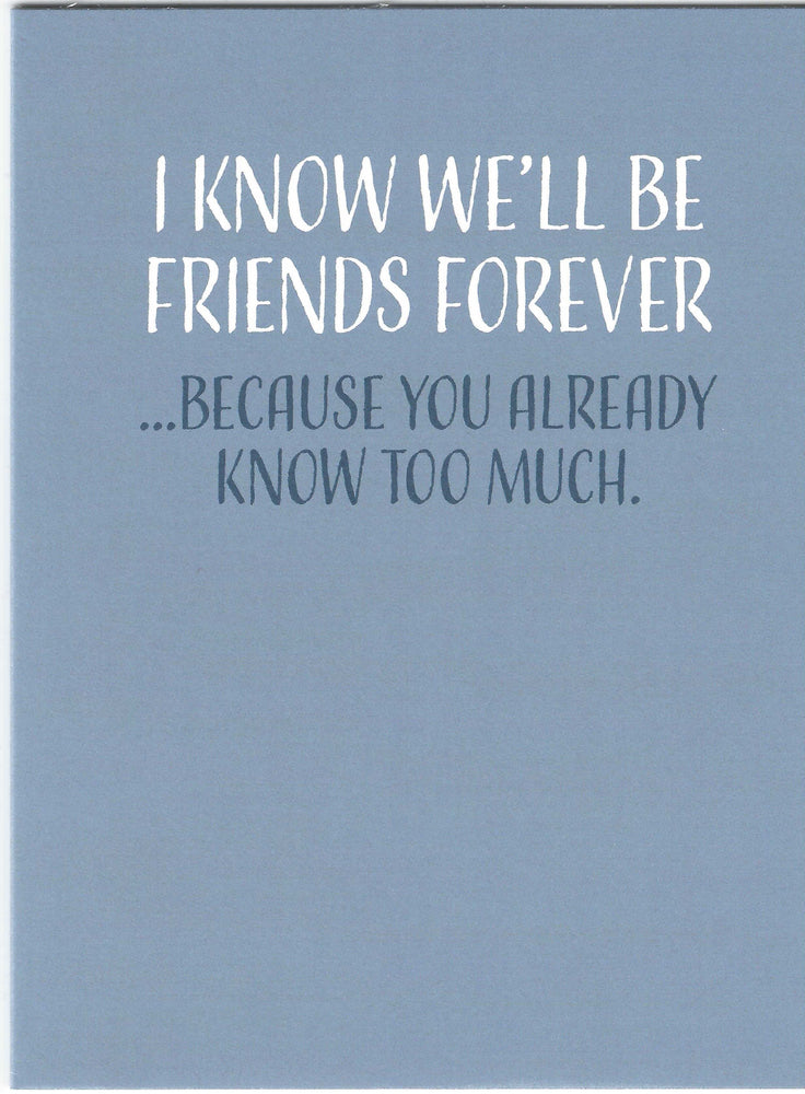 I Know We'll Be Friends Forever Card