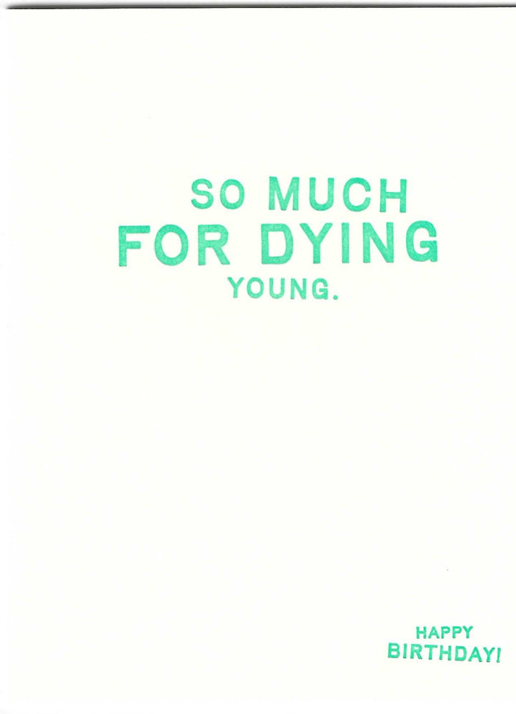 So Much For Dying Young Birthday Card