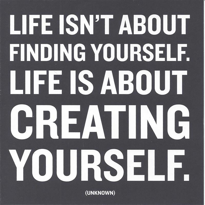 Unknown "Life Isn't About Finding Yourself" Card