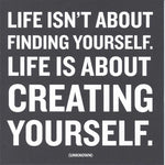 Unknown "Life Isn't About Finding Yourself" Card
