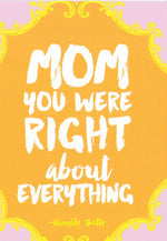 Mom You Were Right Mothers Day Card
