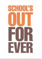 School's Out Forever Graduation Card